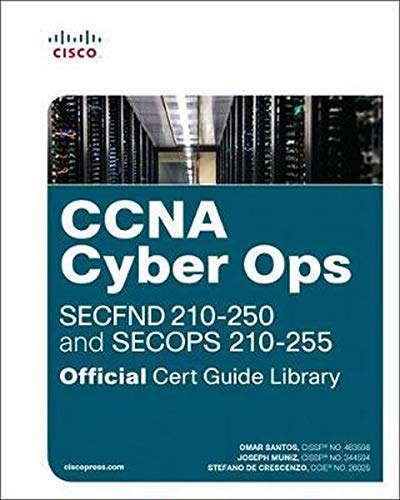 CCNA Cyber Ops (SECFND #210-250 and SECOPS #210-255) Official Cert Guide Library by Omar Santos, Cisco Press