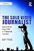 The Solo Video Journalist by Matt Pearl