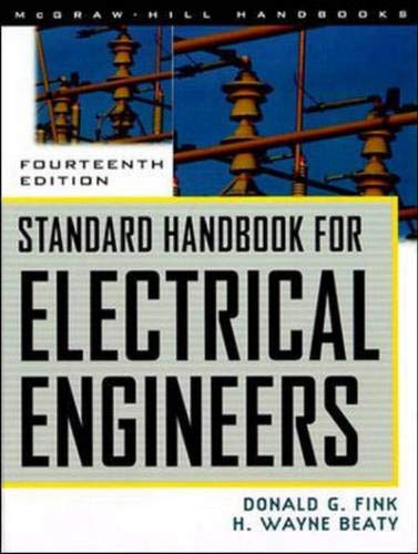 Standard Handbook for Electrical Engineers by Donald G. Fink, McGraw-Hill Professional