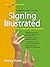 Signing Illustrated: The Complete Learning Guide by Mickey Flodin, TarcherPerigee