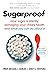 Sugarproof: How sugar is silently damaging your child's health and what you can do about it