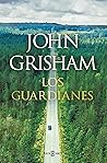 Los guardianes by John Grisham