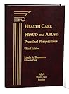 Health Care Fraud and Abuse: Practical Perspectives, Third Edition by ABA Health Law Section, Bloomberg BNA