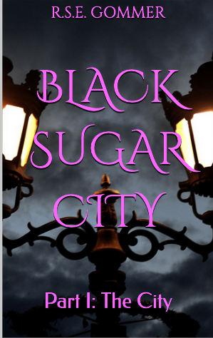 Black Sugar City Part I: The City (Black Sugar City, #1)