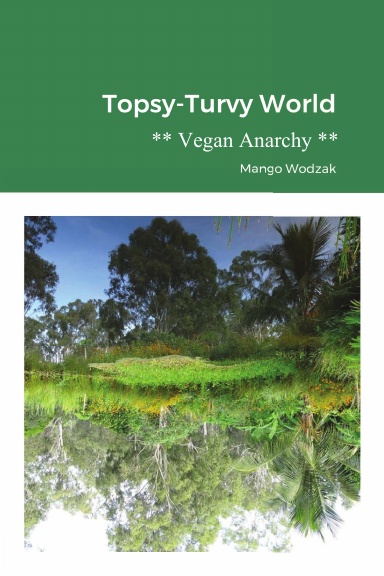 Topsy-Turvy World - Vegan Anarchy