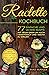 Raclette Kochbuch: 77 einfa...