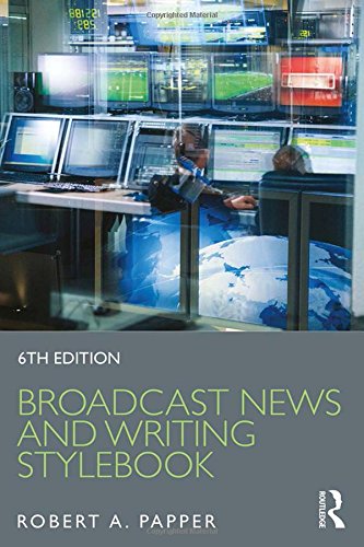 Broadcast News and Writing Stylebook by Robert A. Papper, Routledge