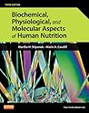 Biochemical, Physiological, and Molecular Aspects of Human Nutrition by Martha H. Stipanuk PhD, Saunders