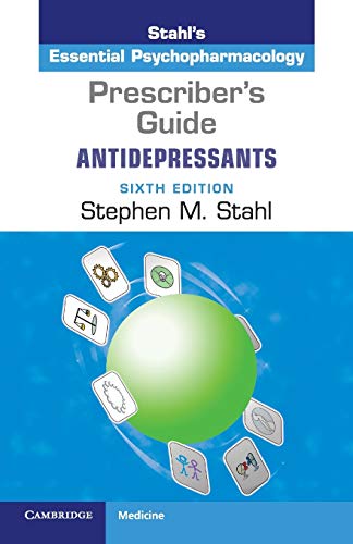 Prescriber's Guide: Antidepressants: Stahl's Essential Psychopharmacology by Stephen M. Stahl, Cambridge University Press