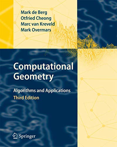 Computational Geometry: Algorithms and Applications by Mark de Berg, Springer