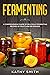 Fermenting: A Comprehensive...