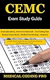 CEMC Exam Study Guide: 150 Certified Evaluation and Managment Coder Practice Exam Questions, Answers, Rationale, Tips to Pass the Exam, Secrets to Reducing Exam Stress, Medical Terminology, Anatomy CEMC Exam Study Guide: 150 Certified Evaluation and Managment Coder Practice Exam Questions, Answers, Rationale, Tips to Pass the Exam, Secrets to Reducing Exam Stress, Medical Terminology, Anatomy