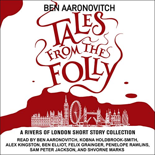 Tales from the Folly (Rivers of London, #0.5, 0.6, 1.5, 1.6, 2.5, 3.5, 4.6, 5.1)