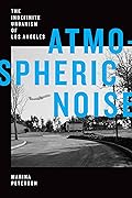 Atmospheric Noise: The Indefinite Urbanism of Los Angeles