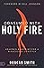 Consumed with Holy Fire: Heaven's Blueprint for a Miraculous Lifestyle
