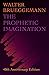 The Prophetic Imagination by Walter Brueggemann The Prophetic Imagination by Walter Brueggemann