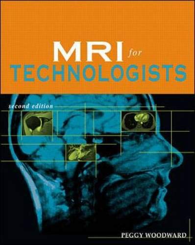 MRI for Technologists by Peggy Woodward, McGraw-Hill Medical