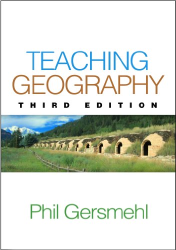 Teaching Geography, Third Edition by Phil Gersmehl, The Guilford Press