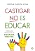Castigar no es educar by Lorena García Vega