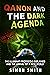 Qanon and The Dark Agenda: ...