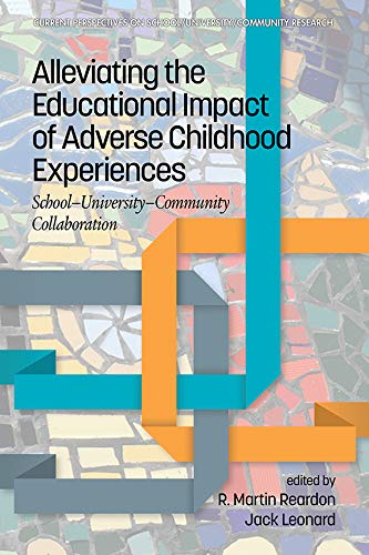Alleviating the Educational Impact of Adverse Childhood Experiences (Current Perspectives on School/University/Community Research)