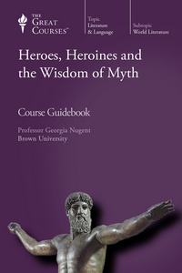Heroes Heroines and The Wisdom of Myth