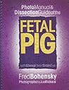 Photo Manual & Dissection Guide of the Fetal Pig: With Sheep Heart Brain Eye by Fred Bohensky, Square One Education Guides