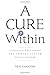 A Cure Within: Scientists Unleashing The Immune System to Kill Cancer by Neil Canavan, Cold Spring Harbor Laboratory Press