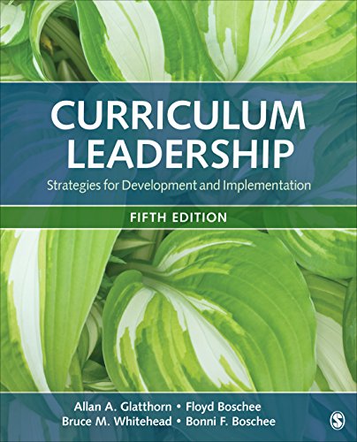 Curriculum Leadership: Strategies for Development and Implementation by Allan A. Glatthorn, SAGE Publications, Inc