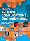 Misch's Avoiding Complications in Oral Implantology by Carl E. Misch DDS  MDS  PhD(HC), Mosby