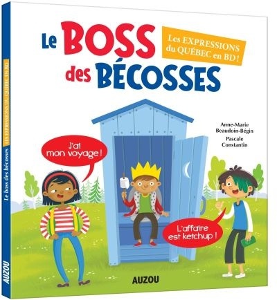 Le  boss des bécosses. Les expressions du Québec en BD