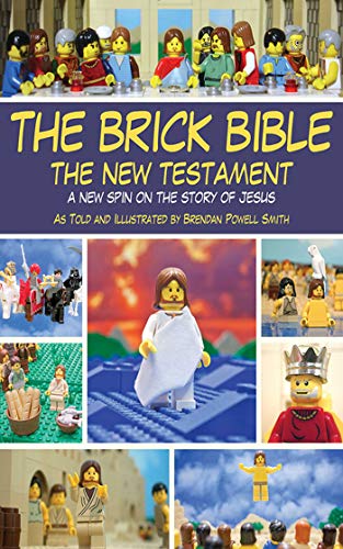The Brick Bible: The New Testament: A New Spin on the Story of Jesus by Brendan Powell Smith, Skyhorse