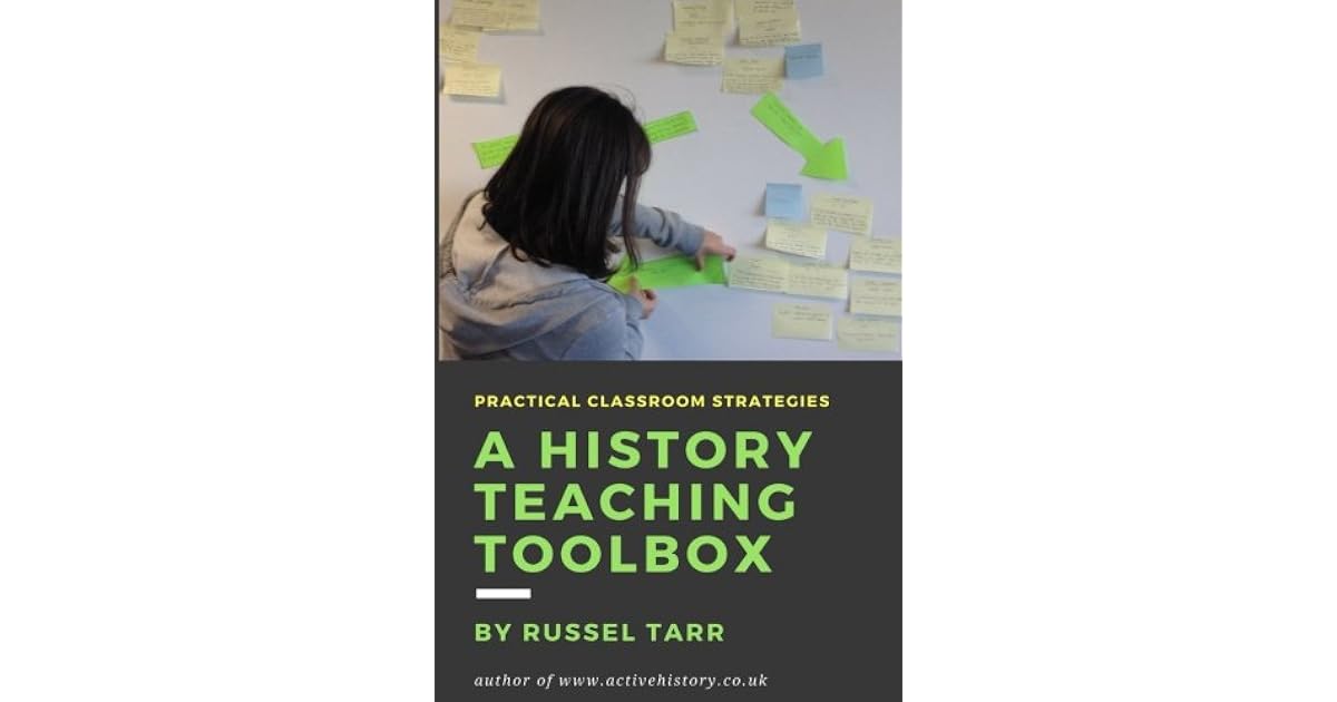 A History Teaching Toolbox: Practical classroom strategies by Mr Russel ...