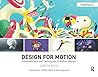 Design for Motion: Fundamentals and Techniques of Motion Design by Austin Shaw, Routledge