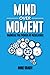 Mind Over Moment: Harness the Power of Resilience