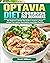 Optavia Diet Cookbook For Beginners: The Beginner's Optavia Diet Guide to Achieve a Rapid Weight Loss without Overthinking about Meal Planning