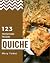 123 Homemade Quiche Recipes...
