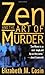 Zen and The Art of Murder by Elizabeth M. Cosin
