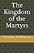The Kingdom of the Martyrs by Douglas Wilkinson