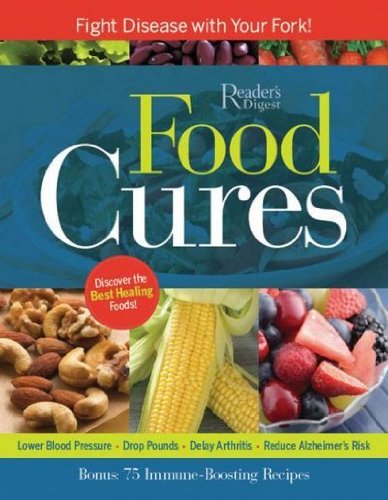 Food Cures: Fight Disease with Your Fork! by Editors of Reader's Digest, Reader's Digest