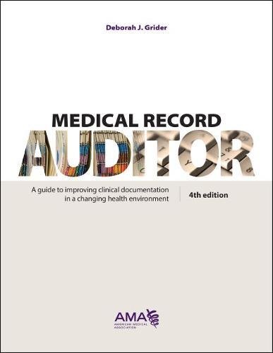 Medical Record Auditor: A Guide to Improving Clinical Documentation in a Changing Health Environment by Deborah J. Grider, Amer Medical Assn