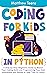 Coding for Kids in Python by Matthew Teens