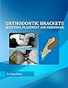 orthodontic-brackets-selection-placement-and-debonding-by-dr-haris-khan-createspace-independent-publ