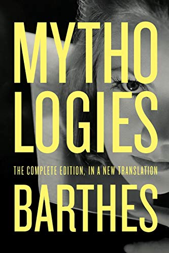 Mythologies: The Complete Edition, in a New Translation by Roland Barthes, Hill and Wang