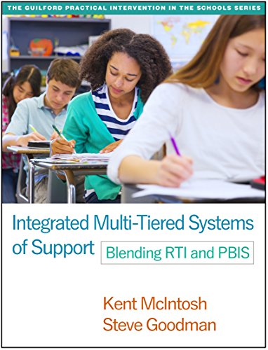 Integrated Multi-Tiered Systems of Support: Blending RTI and PBIS (The Guilford Practical Intervention in the Schools Series) by Kent McIntosh, The Guilford Press