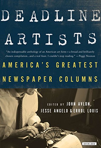 Deadline Artists: America's Greatest Newspaper Columns by , Harry N. Abrams