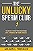The Unlucky Sperm Club: You...