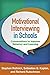 Motivational Interviewing in Schools: Conversations to Improve Behavior and Learning (Applications of Motivational Interviewing) by Stephen Rollnick, The Guilford Press