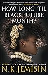 How Long 'til Black Future Month? by N.K. Jemisin