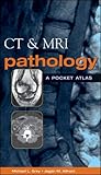 CT & MRI Pathology: A Pocket Atlas by Michael L. Grey, McGraw-Hill